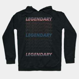 LEGENDARY Hoodie